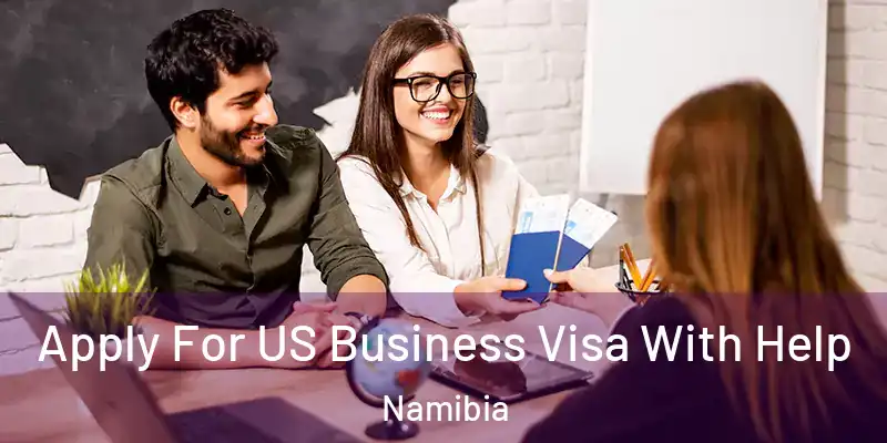  Apply For US Business Visa With Help Namibia