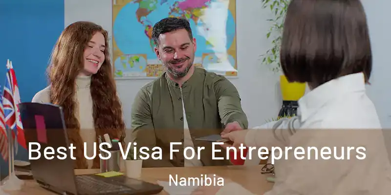 Best US Visa For Entrepreneurs Namibia