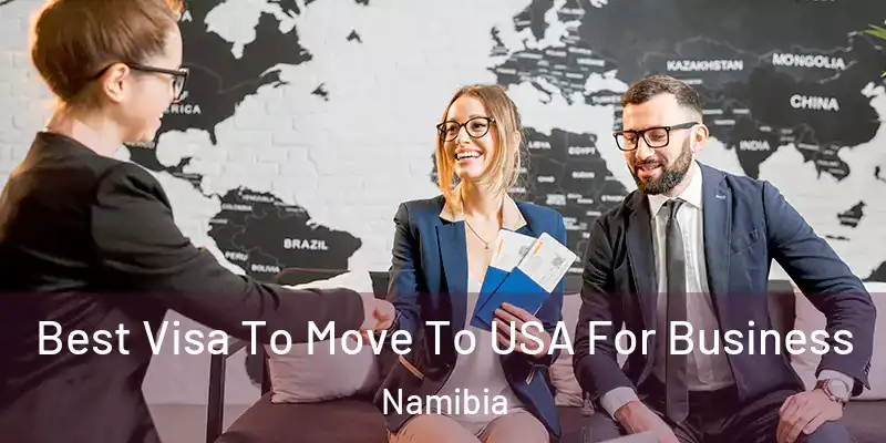 Best Visa To Move To USA For Business Namibia