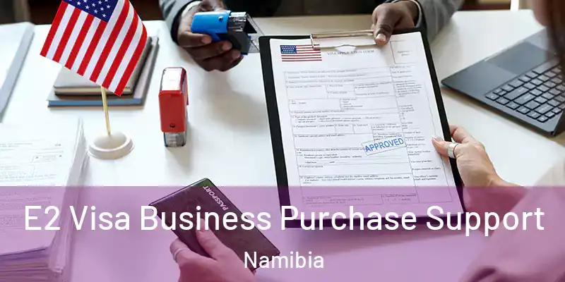 E2 Visa Business Purchase Support Namibia