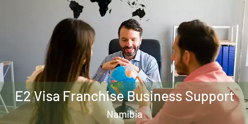 E2 Visa Franchise Business Support Namibia
