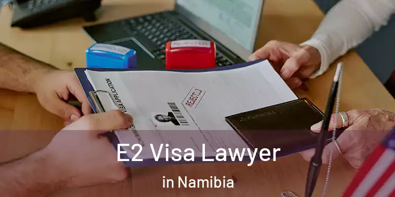 E2 Visa Lawyer in Namibia