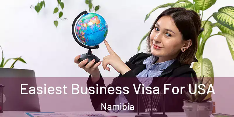 Easiest Business Visa For USA Namibia