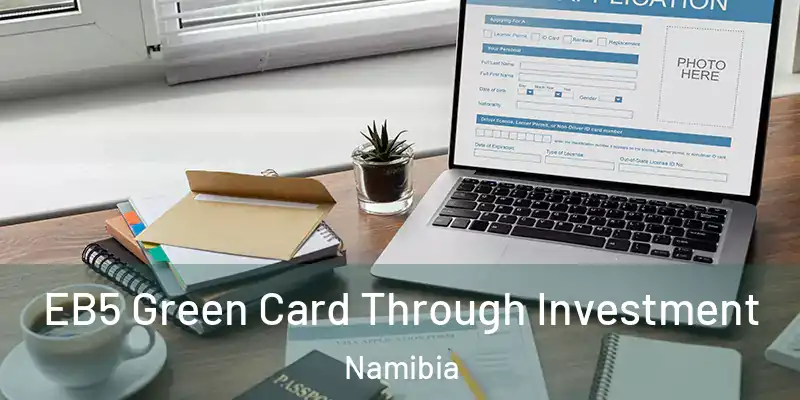 EB5 Green Card Through Investment Namibia