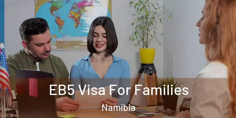 EB5 Visa For Families Namibia