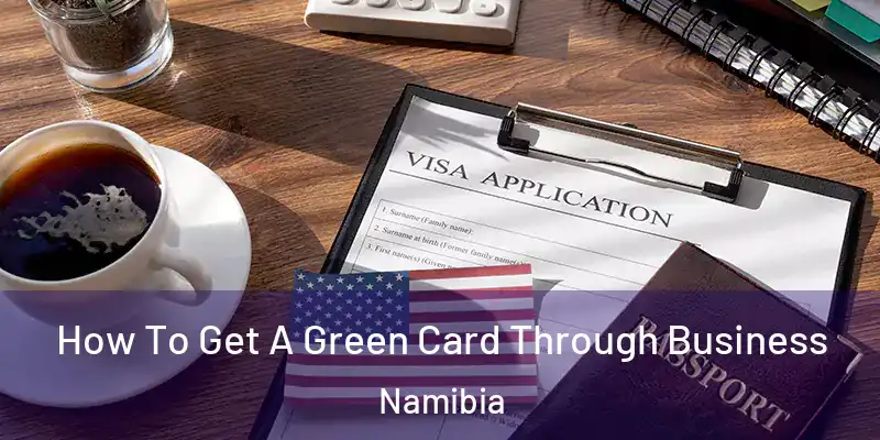 How To Get A Green Card Through Business Namibia