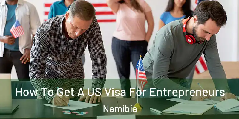 How To Get A US Visa For Entrepreneurs Namibia