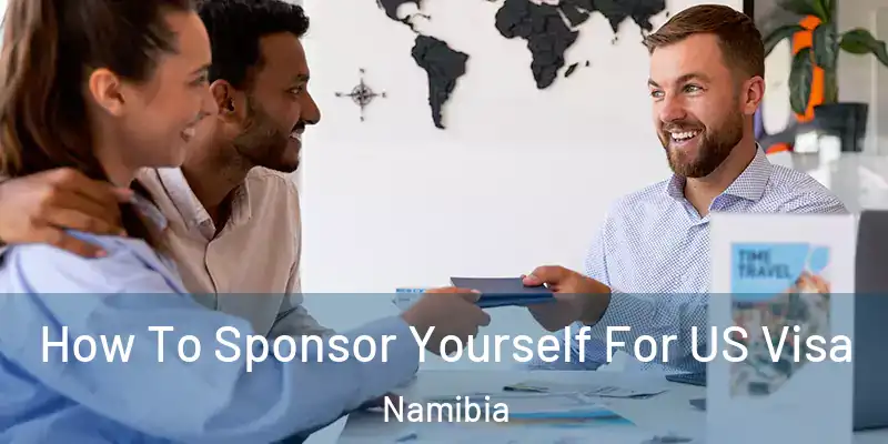 How To Sponsor Yourself For US Visa Namibia