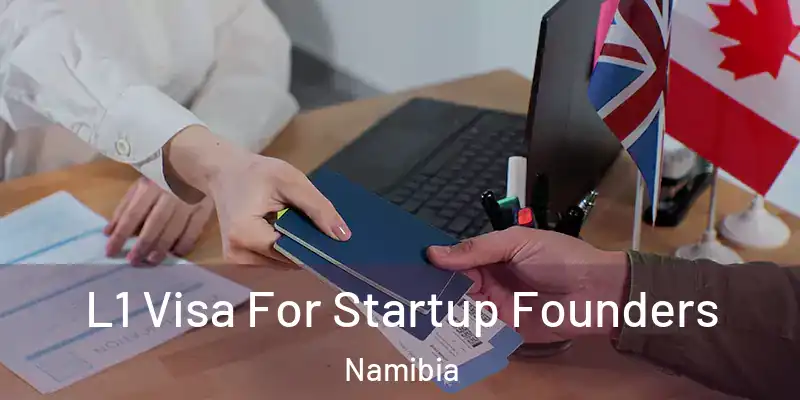 L1 Visa For Startup Founders Namibia