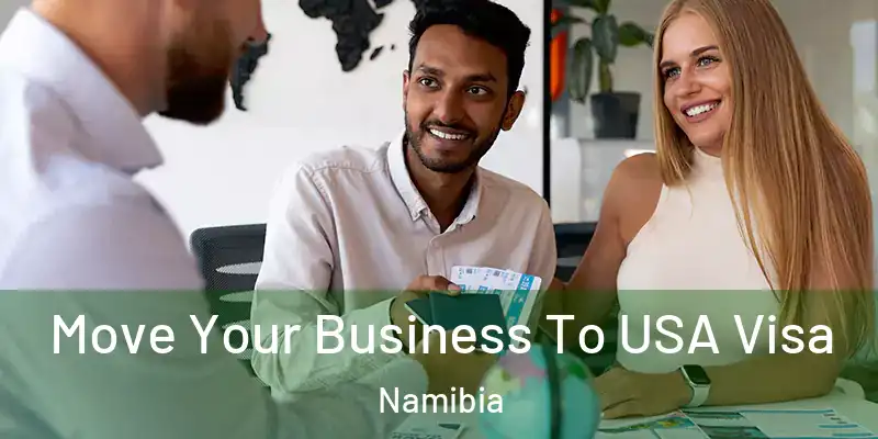 Move Your Business To USA Visa Namibia