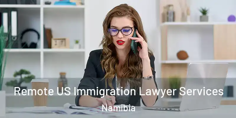  Remote US Immigration Lawyer Services Namibia