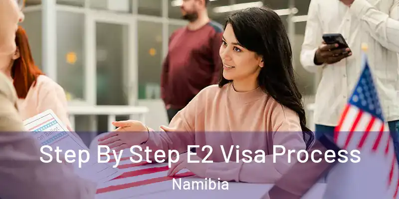  Step By Step E2 Visa Process Namibia