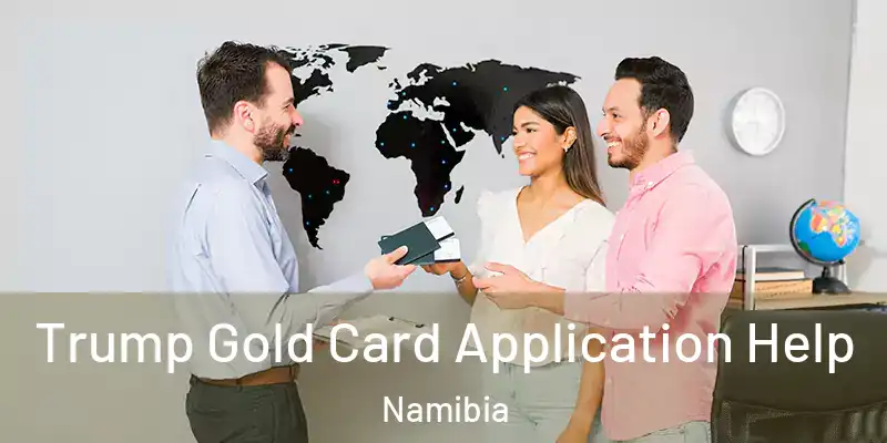 Trump Gold Card Application Help Namibia