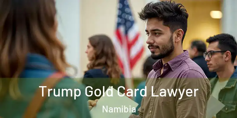 Trump Gold Card Lawyer Namibia