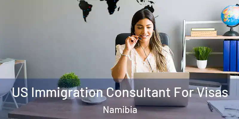 US Immigration Consultant For Visas Namibia