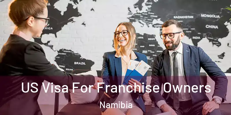 US Visa For Franchise Owners Namibia