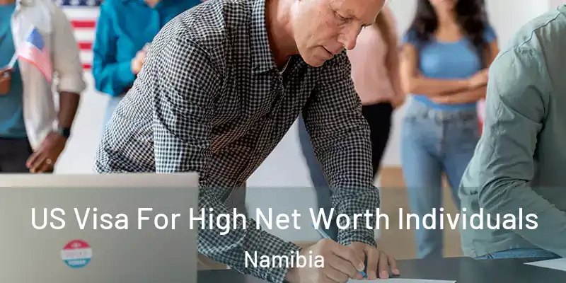  US Visa For High Net Worth Individuals Namibia
