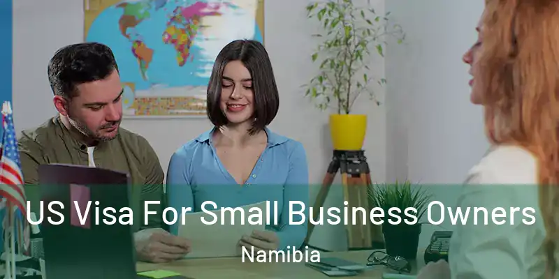 US Visa For Small Business Owners Namibia