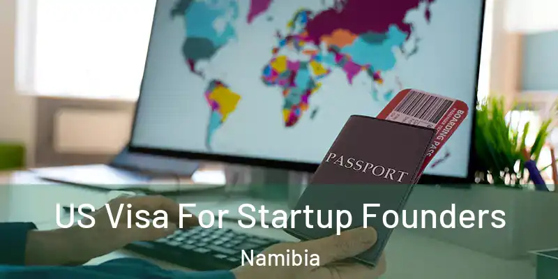 US Visa For Startup Founders Namibia
