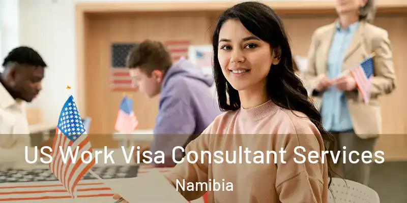 US Work Visa Consultant Services Namibia