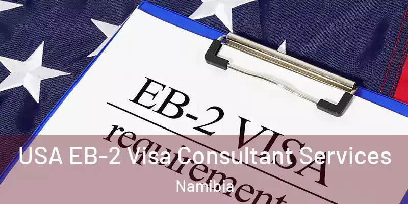 USA EB-2 Visa Consultant Services Namibia